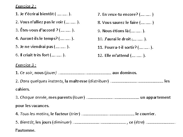 Exercice 2 : 1. Je t'écrirai bientôt ( ……. . . ). 7. En