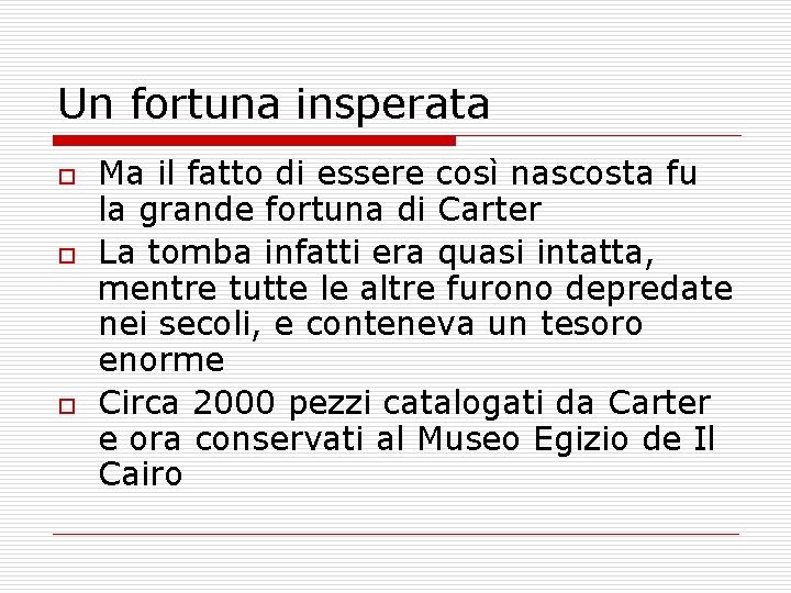 Un fortuna insperata o o o Ma il fatto di essere così nascosta fu