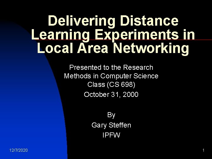 Delivering Distance Learning Experiments in Local Area Networking Presented to the Research Methods in