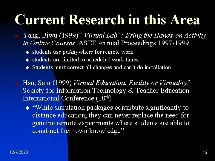 Current Research in this Area n Yang, Biwu (1999) “Virtual Lab”: Bring the Hands-on