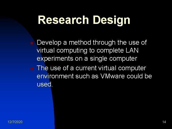 Research Design n n 12/7/2020 Develop a method through the use of virtual computing