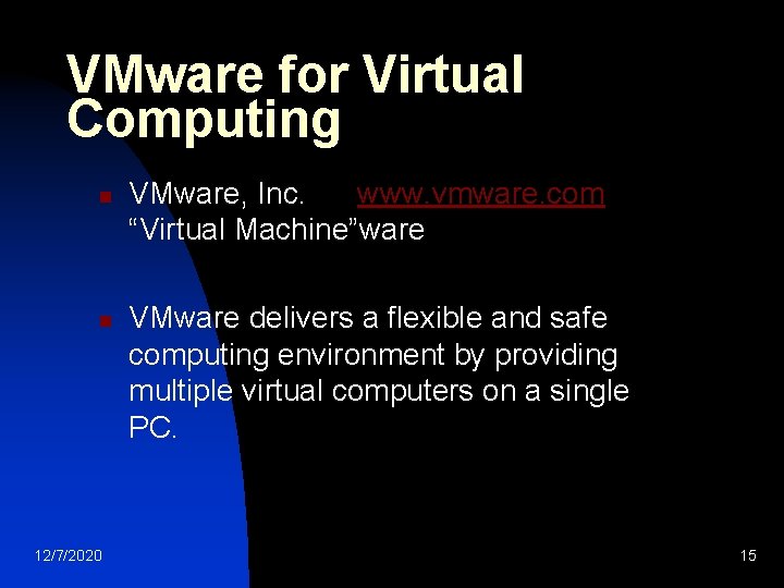 VMware for Virtual Computing n n 12/7/2020 VMware, Inc. www. vmware. com “Virtual Machine”ware