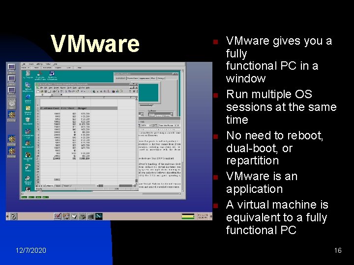 VMware n n n 12/7/2020 VMware gives you a fully functional PC in a