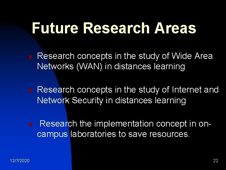 Future Research Areas n n n 12/7/2020 Research concepts in the study of Wide