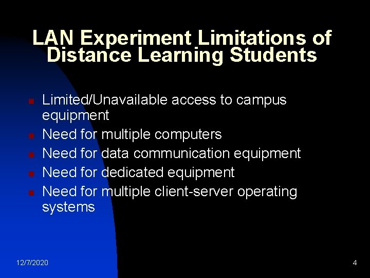 LAN Experiment Limitations of Distance Learning Students n n n Limited/Unavailable access to campus