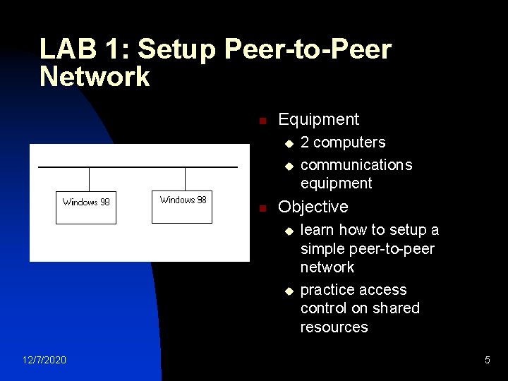 LAB 1: Setup Peer-to-Peer Network n Equipment u u n Objective u u 12/7/2020