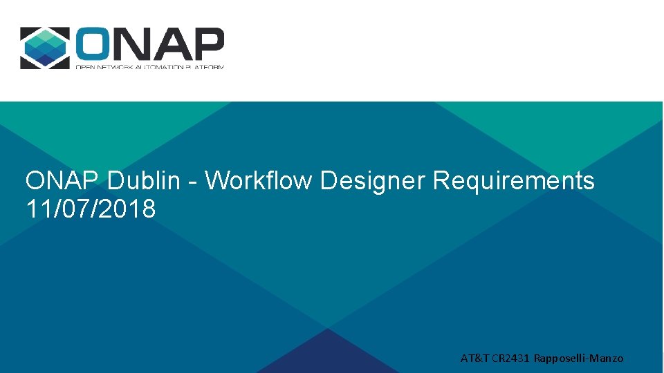 ONAP Dublin - Workflow Designer Requirements 11/07/2018 AT&T CR 2431 Rapposelli-Manzo 