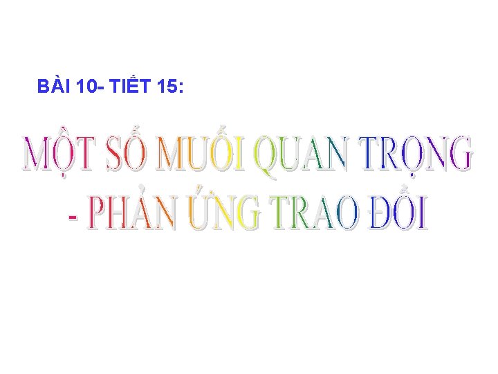 BÀI 10 - TIẾT 15: 