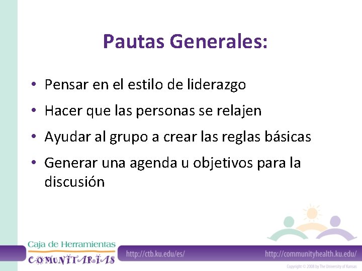 Pautas Generales: • Pensar en el estilo de liderazgo • Hacer que las personas