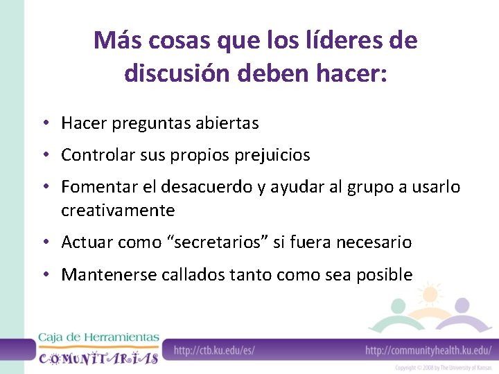 Más cosas que los líderes de discusión deben hacer: • Hacer preguntas abiertas •