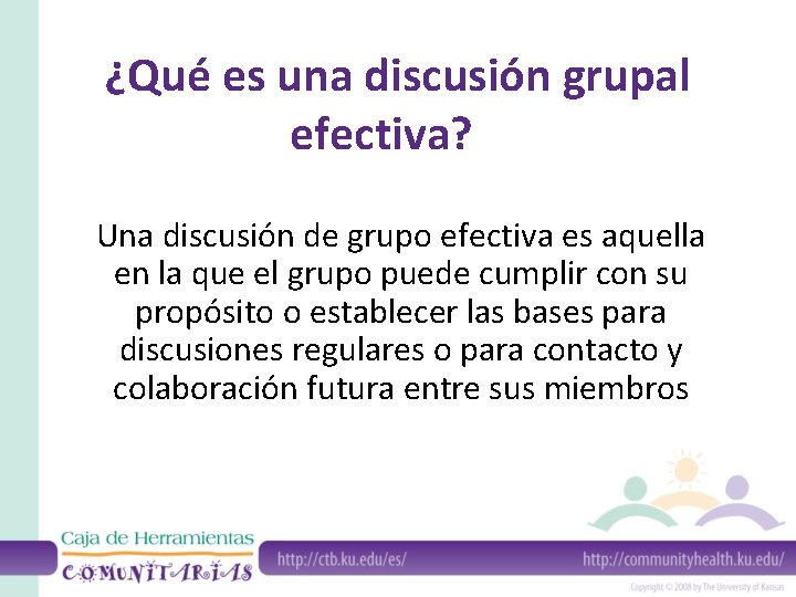 ¿Qué es una discusión grupal efectiva? Una discusión de grupo efectiva es aquella en