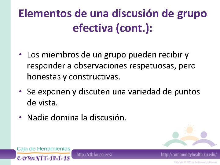 Elementos de una discusión de grupo efectiva (cont. ): • Los miembros de un