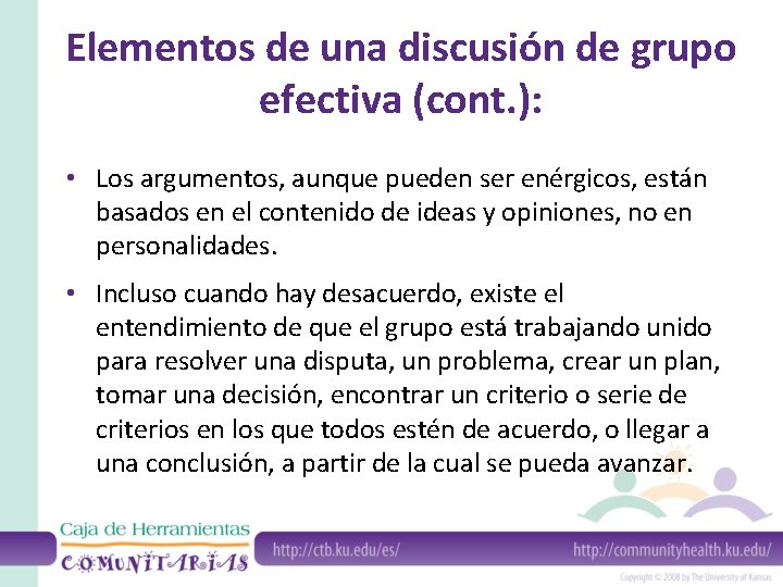 Elementos de una discusión de grupo efectiva (cont. ): • Los argumentos, aunque pueden