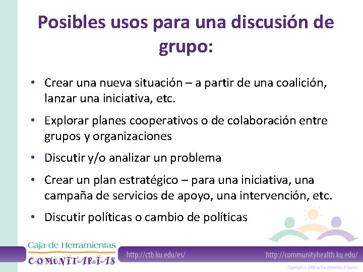 Posibles usos para una discusión de grupo: • Crear una nueva situación – a