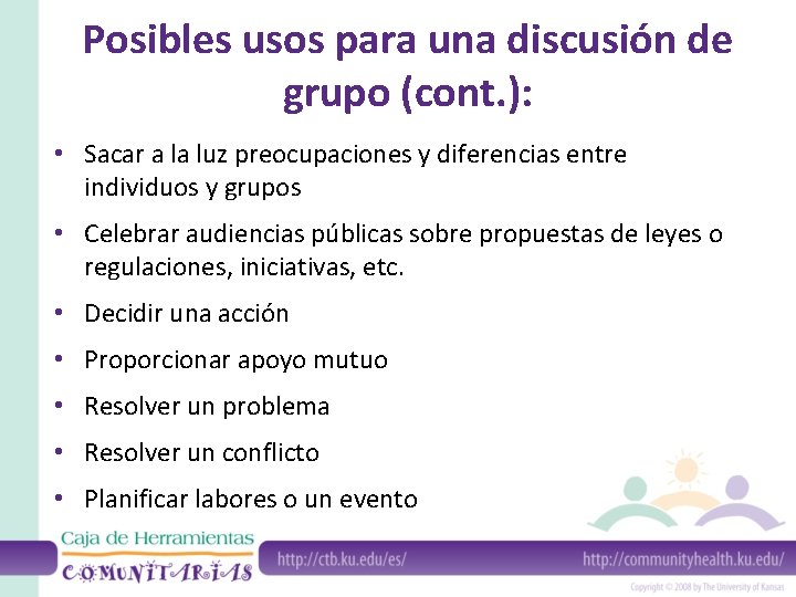 Posibles usos para una discusión de grupo (cont. ): • Sacar a la luz