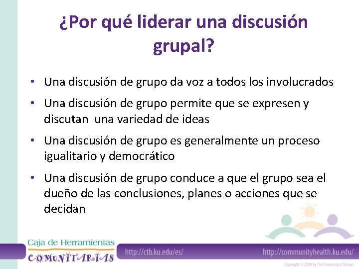 ¿Por qué liderar una discusión grupal? • Una discusión de grupo da voz a
