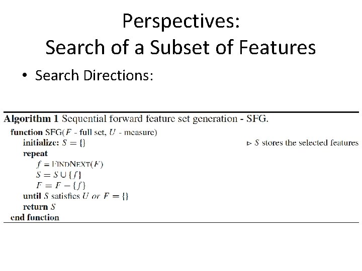 Perspectives: Search of a Subset of Features • Search Directions: 