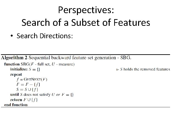 Perspectives: Search of a Subset of Features • Search Directions: 