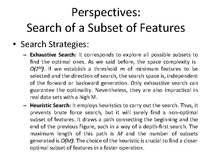 Perspectives: Search of a Subset of Features • Search Strategies: – Exhaustive Search: It