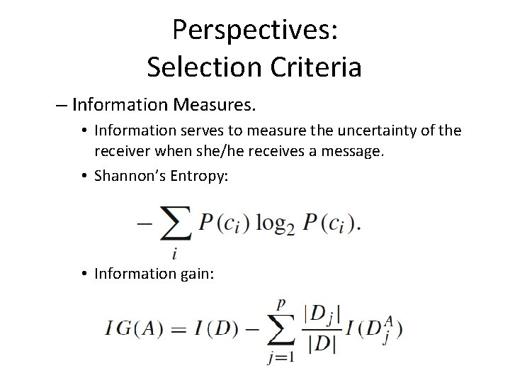 Perspectives: Selection Criteria – Information Measures. • Information serves to measure the uncertainty of