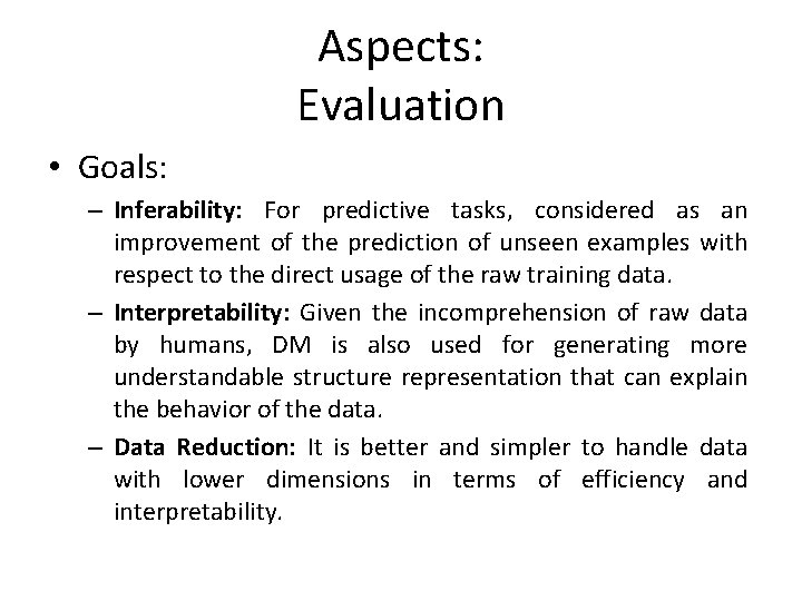 Aspects: Evaluation • Goals: – Inferability: For predictive tasks, considered as an improvement of