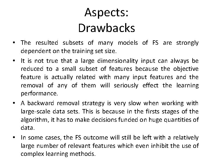 Aspects: Drawbacks • The resulted subsets of many models of FS are strongly dependent