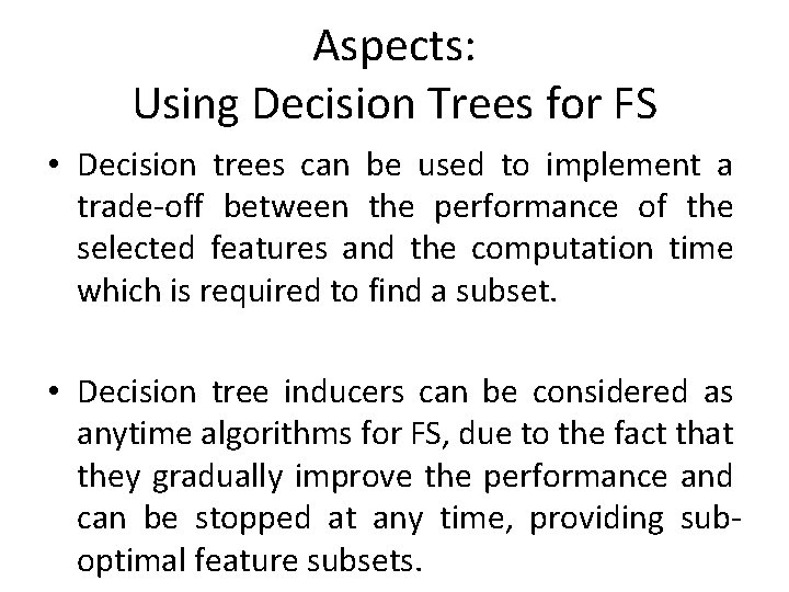 Aspects: Using Decision Trees for FS • Decision trees can be used to implement