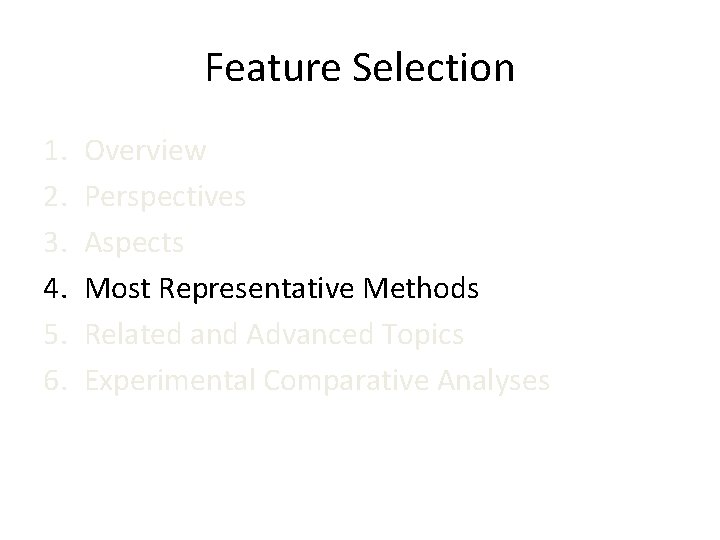 Feature Selection 1. 2. 3. 4. 5. 6. Overview Perspectives Aspects Most Representative Methods