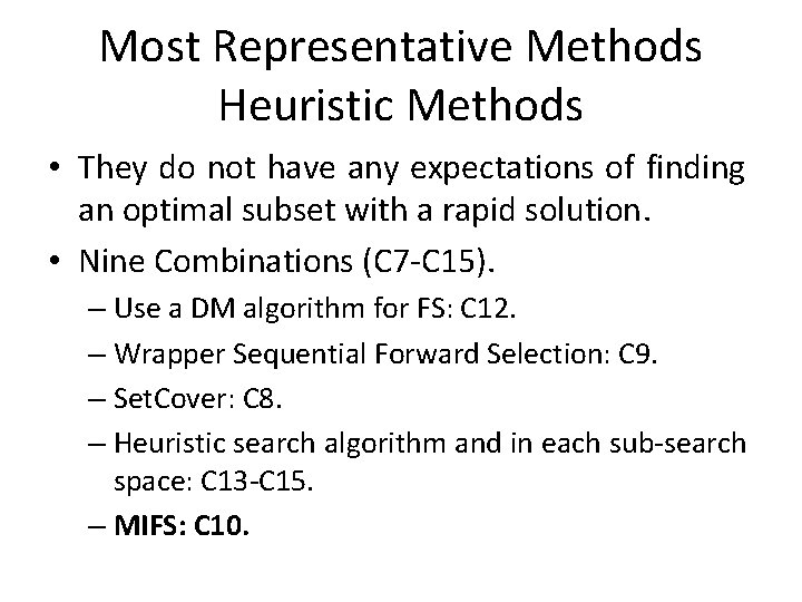 Most Representative Methods Heuristic Methods • They do not have any expectations of finding