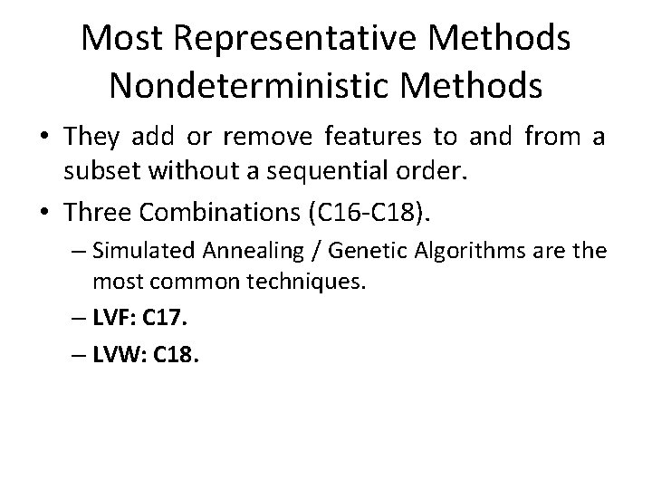 Most Representative Methods Nondeterministic Methods • They add or remove features to and from