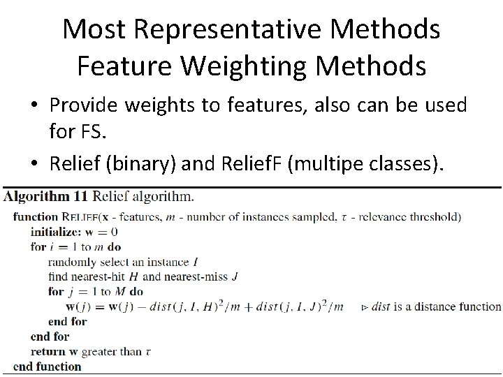 Most Representative Methods Feature Weighting Methods • Provide weights to features, also can be