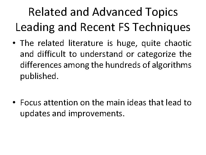 Related and Advanced Topics Leading and Recent FS Techniques • The related literature is
