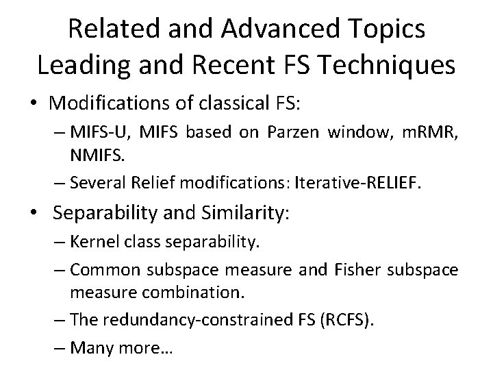 Related and Advanced Topics Leading and Recent FS Techniques • Modifications of classical FS: