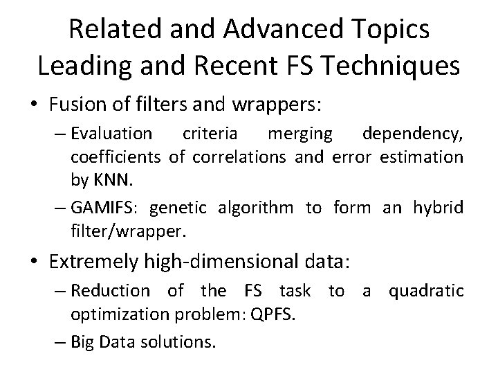 Related and Advanced Topics Leading and Recent FS Techniques • Fusion of filters and