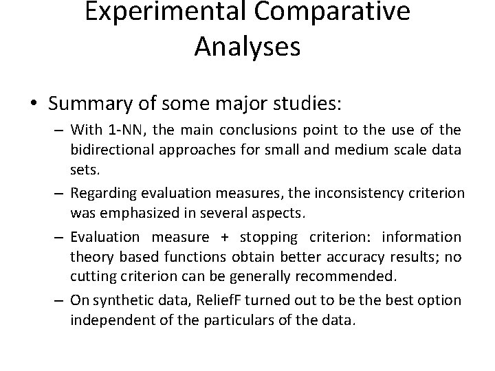 Experimental Comparative Analyses • Summary of some major studies: – With 1 -NN, the