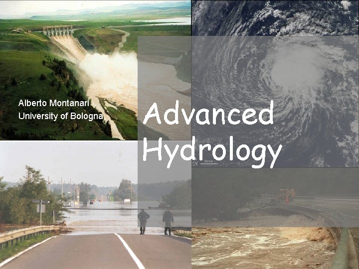 Alberto Montanari University of Bologna 1 Advanced Hydrology 