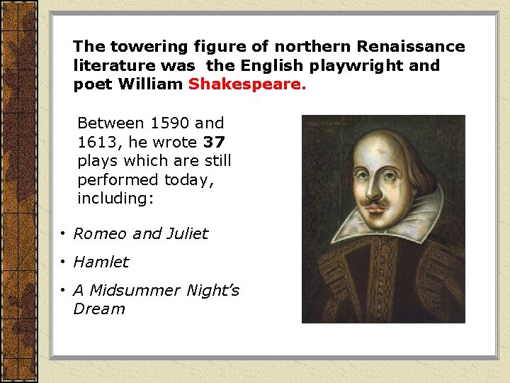 The towering figure of northern Renaissance literature was the English playwright and poet William The towering figure of northern Renaissance literature was the English playwright and poet William