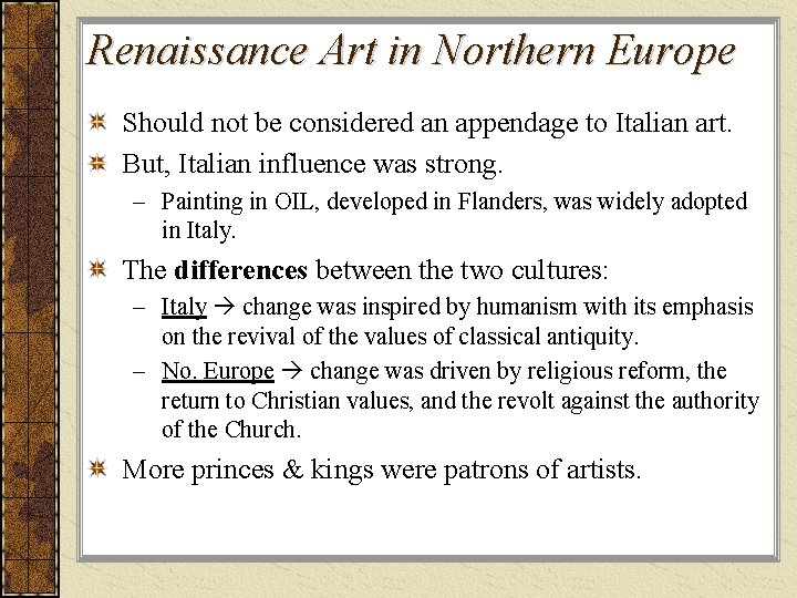 Renaissance Art in Northern Europe Should not be considered an appendage to Italian art. Renaissance Art in Northern Europe Should not be considered an appendage to Italian art.