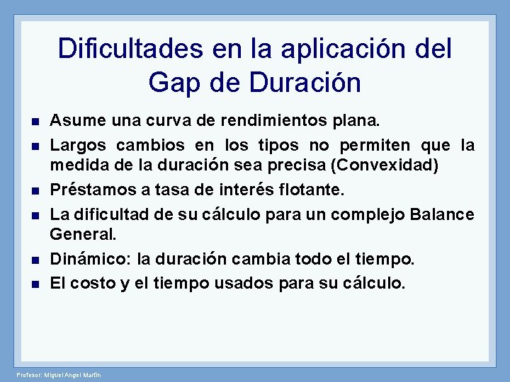 Dificultades en la aplicación del Gap de Duración n n n Asume una curva