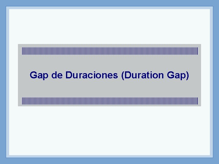 Gap de Duraciones (Duration Gap) 