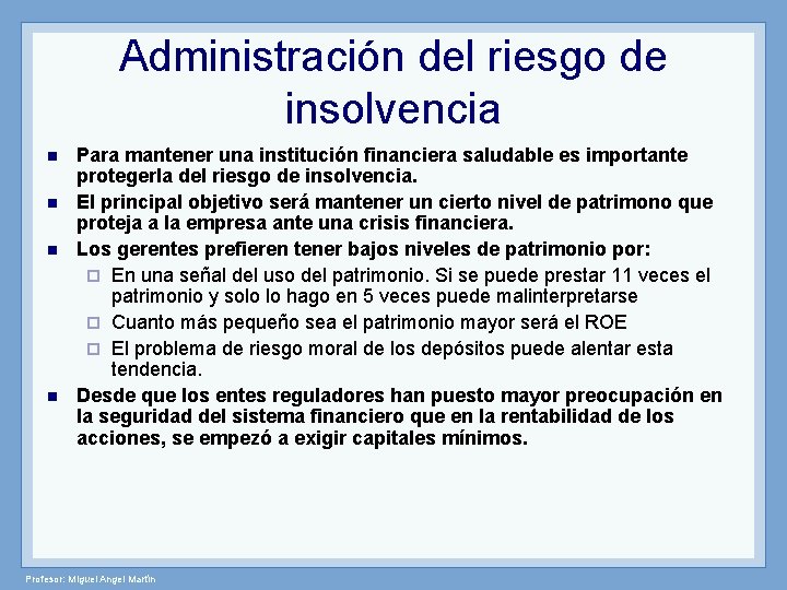 Administración del riesgo de insolvencia n n Para mantener una institución financiera saludable es