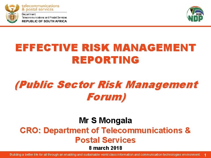 EFFECTIVE RISK MANAGEMENT REPORTING (Public Sector Risk Management Forum) Mr S Mongala CRO: Department
