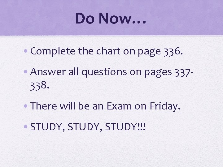 Do Now… • Complete the chart on page 336. • Answer all questions on