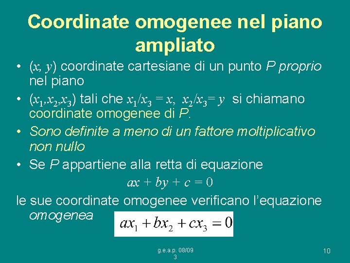 Coordinate omogenee nel piano ampliato • (x, y) coordinate cartesiane di un punto P