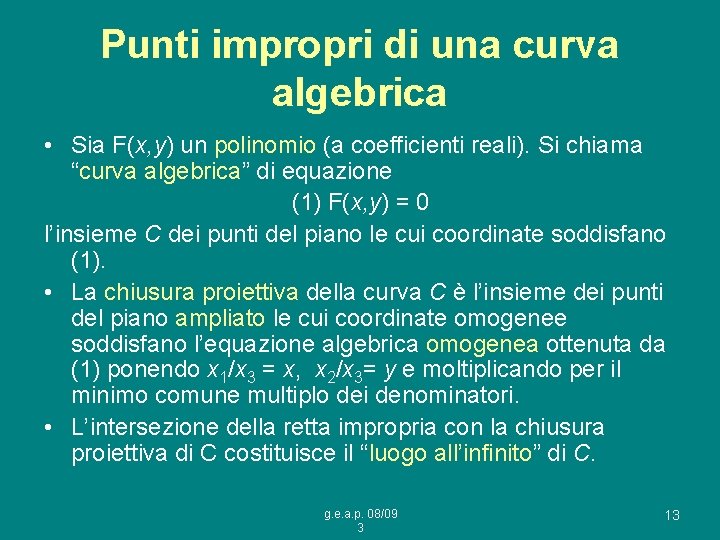 Punti impropri di una curva algebrica • Sia F(x, y) un polinomio (a coefficienti