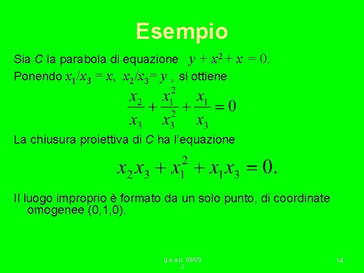 Esempio Sia C la parabola di equazione y + x 2 + x =