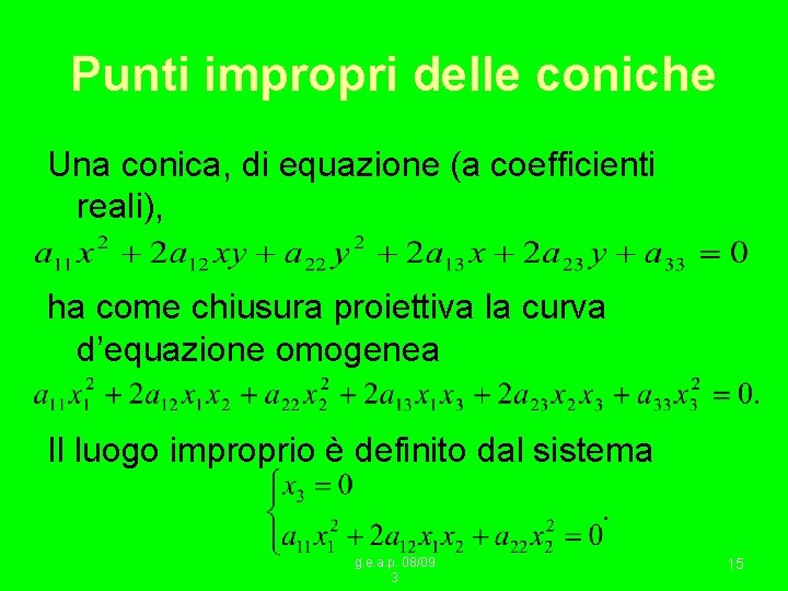 Punti impropri delle coniche Una conica, di equazione (a coefficienti reali), ha come chiusura