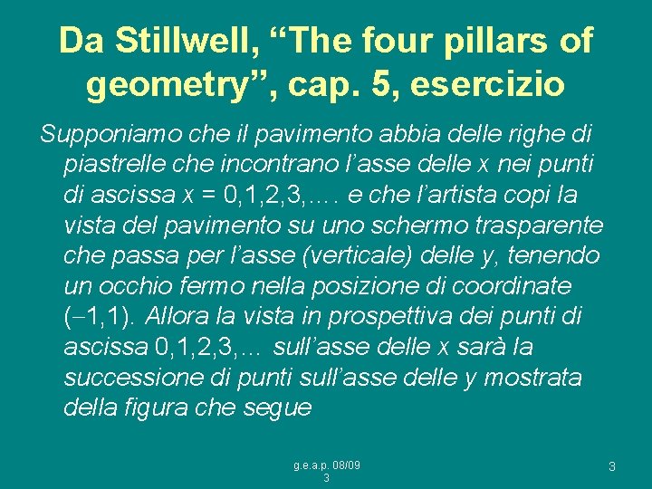 Da Stillwell, “The four pillars of geometry”, cap. 5, esercizio Supponiamo che il pavimento