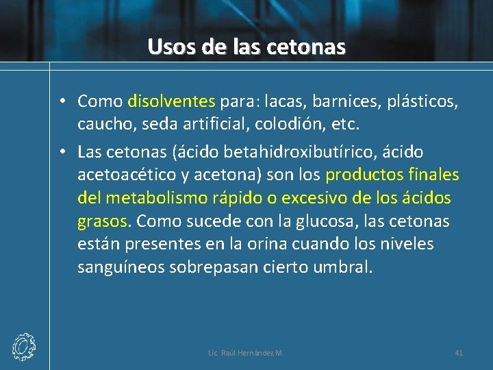 Usos de las cetonas • Como disolventes para: lacas, barnices, plásticos, caucho, seda artificial,