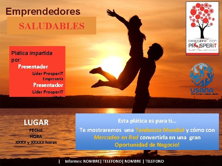 Emprendedores SALUDABLES Plática impartida por: Presentador Líder Prosperi. T Empresaria Presentador Líder Prosperi. T